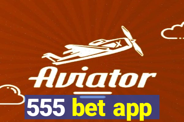 555 bet app